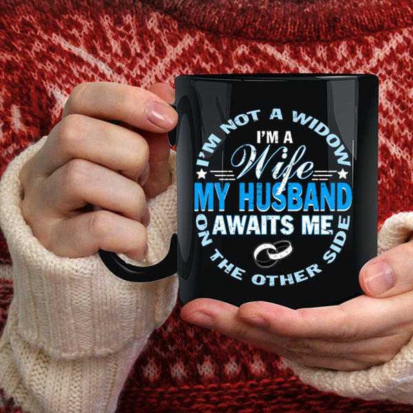 I'm A Wife Coffee Mug, My Husband Awaits Me Coffee Cup