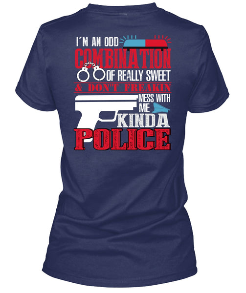 Mess With Me Kinda Police T Shirt, I'm An Odd Combination T Shirt