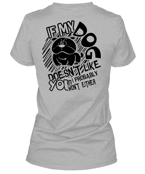 If My Dog Doesn't Like T Shirt, I Love Dog T Shirt