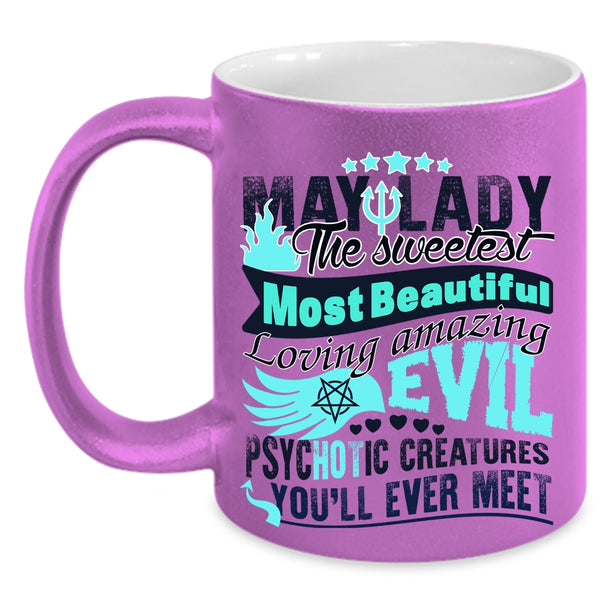 Cute Lady Coffee Mug, May Lady The Sweetest Most Beautiful Accent Mug