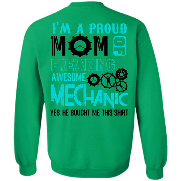Being A Mechanic T Shirt, I'm A Proud Mom Of A Freaking Awesome Mechanic Sweatshirt