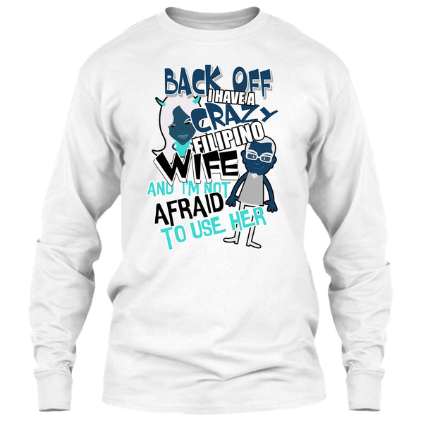 Back Off I Haeve A Crazy Filipino Wife T Shirt, Coolest Filipino Wife T Shirt