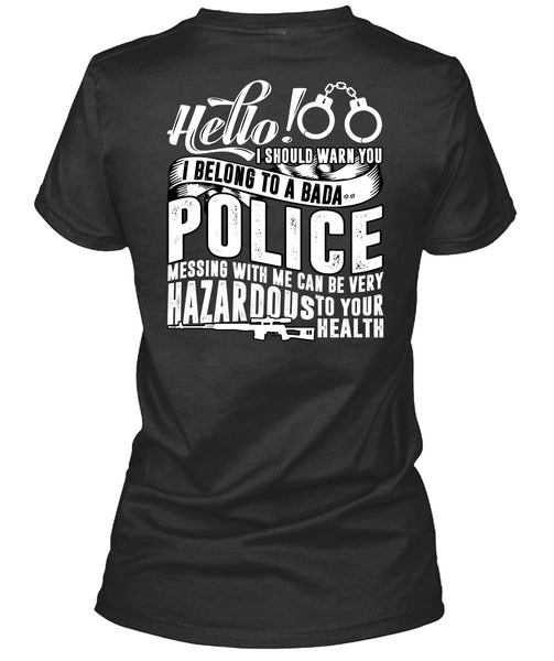I Belong To A Police T Shirt, Being A Police T Shirt