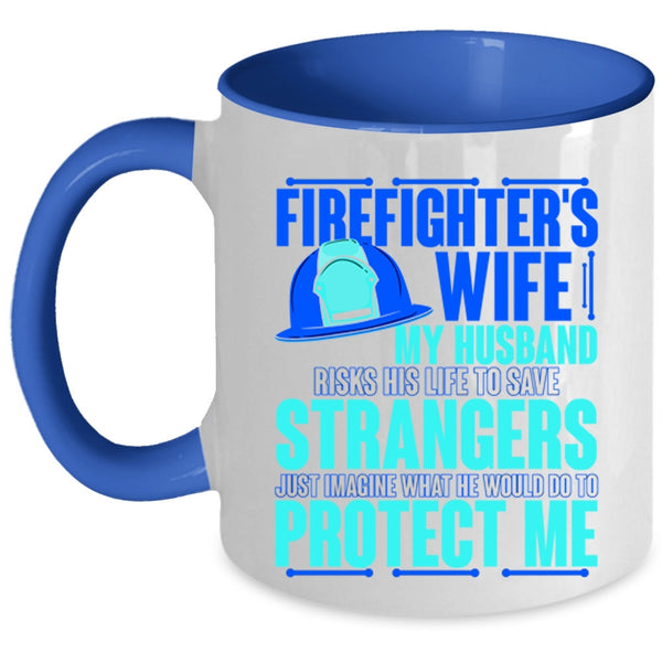My Husband Would Do To Protect Me Coffee Mug, Firefighter's Wife Accent Mug