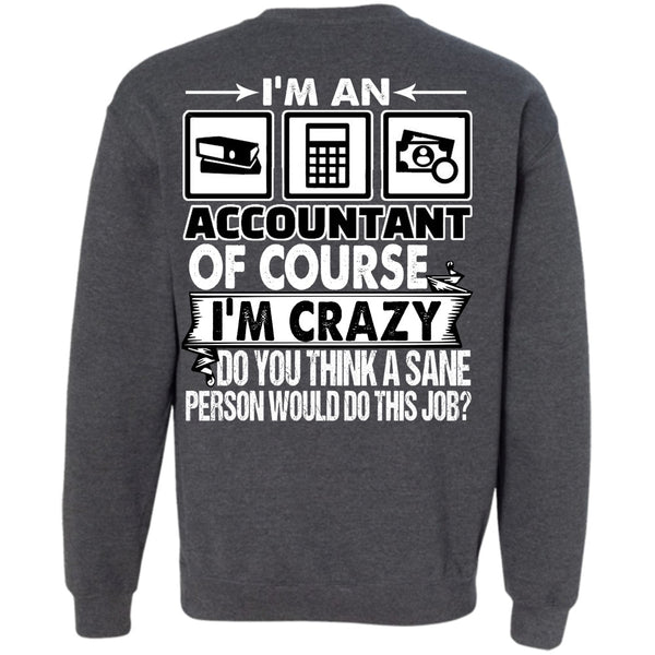 I'm Crazy T Shirt, I Love Accountant Sweatshirt