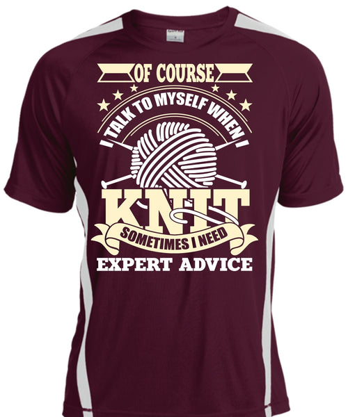 I Talk To Myself When I Knit T Shirt, I Need Expert Advice T Shirt, Cool Shirt