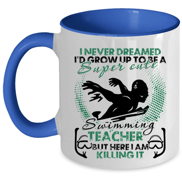 Funny Teacher Coffee Mug, I'd Grow Up To Be A Cute Swimming Teacher Accent Mug