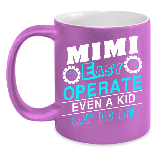 Mimi So Easy To Operate Even A Kid Coffee Mug, Cool Grandma Coffee Cup