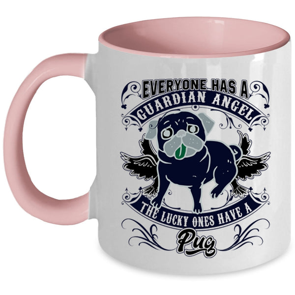 The Lucky Ones Have A Pug Coffee Mug, Everyone Has A Guardian Angel Accent Mug