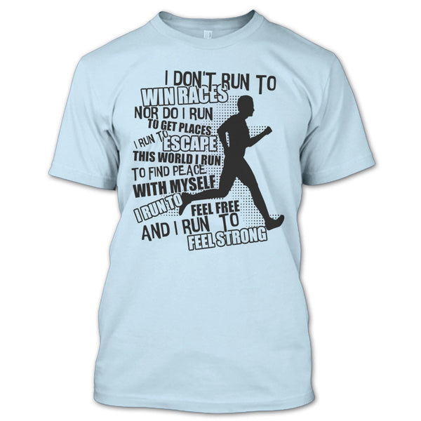 I Don't Run To Win Races T Shirt, Coolest Runner T Shirt