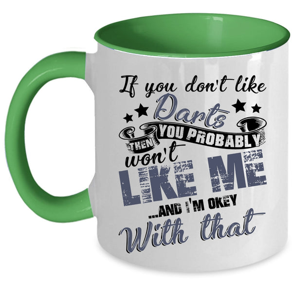 You Probably Won't Like Me Coffee Mug, If You Don't Like Darts Accent Mug