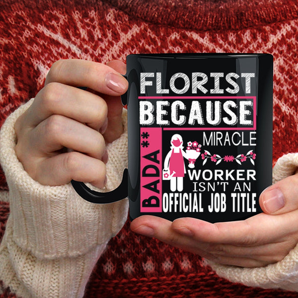 Florist Coffee Mug, Cute Gift For Florists Coffee Cup