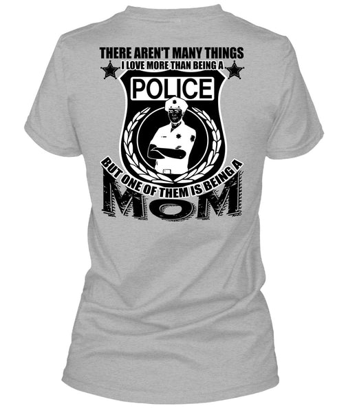 I Love More Than Being A Police T Shirt, I Love Police T Shirt