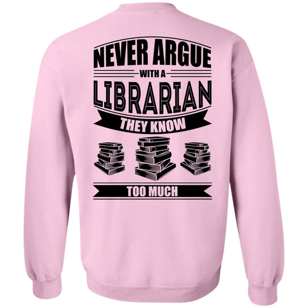I Love Reader T Shirt, Never Argue With A Librarian Sweatshirt