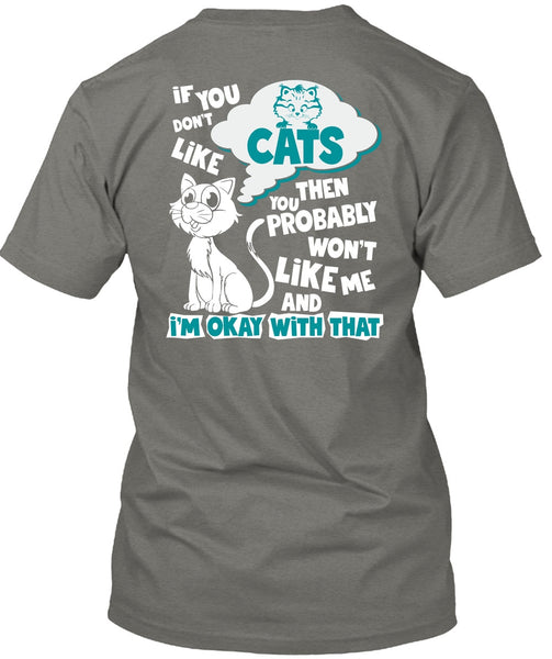 You Don't Like Cats T Shirt, You Probably Won't Like Me T Shirt