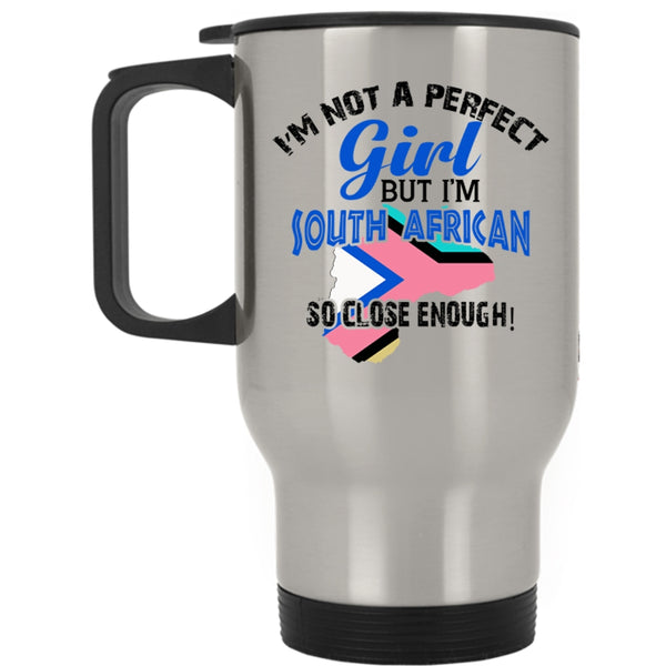 I'm South African Travel Mug, I'm Not A Perfect Girl Mug