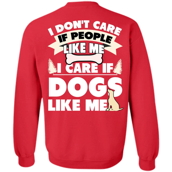 I Don't Care T Shirt, I Love My Dog Sweatshirt