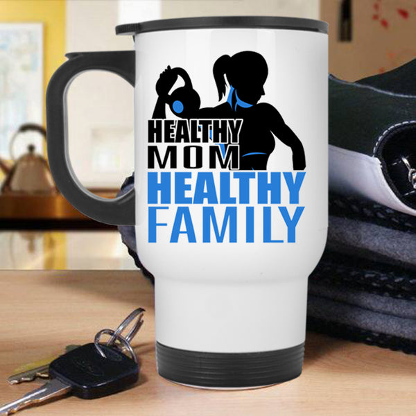 Best Gift For Mother's Day Travel Mug, Healthy Mom Healthy Family Mug