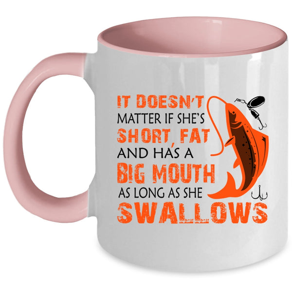Funny Fishing Coffee Mug, It Doesn't Matter If She Has A Big Mouth Accent Mug