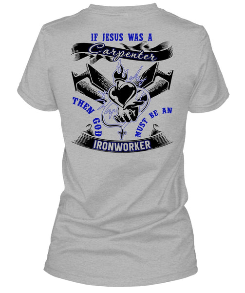 God Must Be An Ironworker T Shirt, I Love Ironworker T Shirt