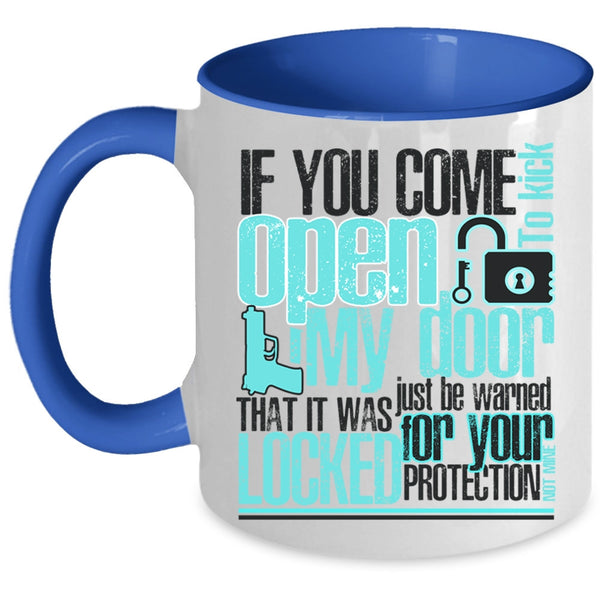 Funny Coffee Mug, If You Come To Kick Open My Door Accent Mug