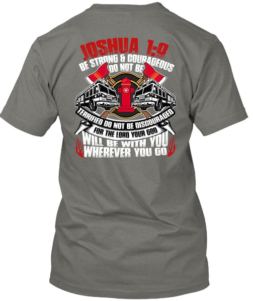 Strong And Courageous Do Not Be T Shirt, Being A Firefighter T Shirt