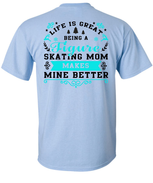 Being A Figure Skating Mom T Shirt, I Love Mom T Shirt