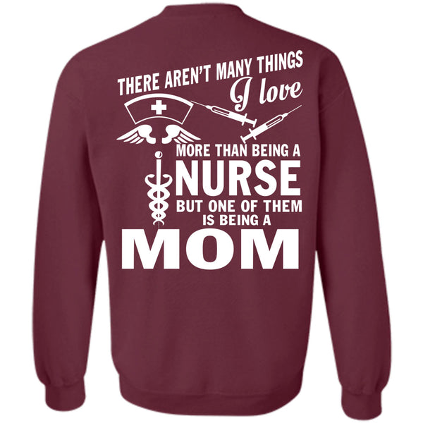 Being A Mom T Shirt, I Love Nursing Sweatshirt
