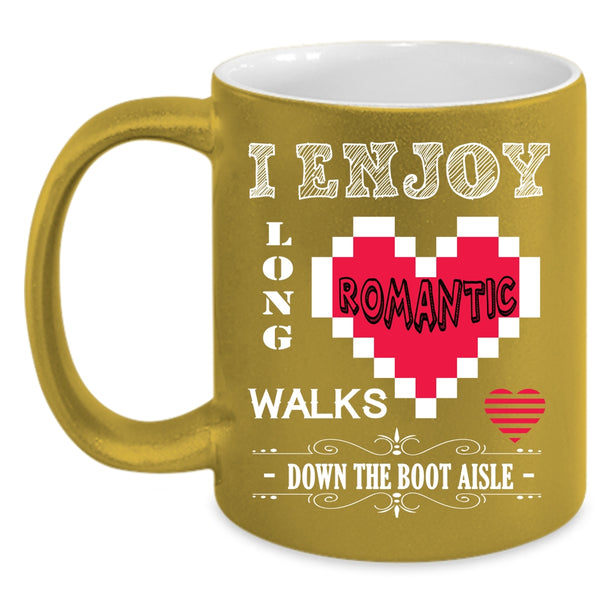 I Enjoy Long Romantic Walks Down The Boot Coffee Mug, Cute Coffee Cup