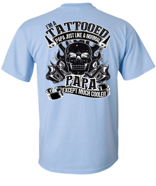 I'm Tattooed Papa T Shirt, I Love Papa T Shirt