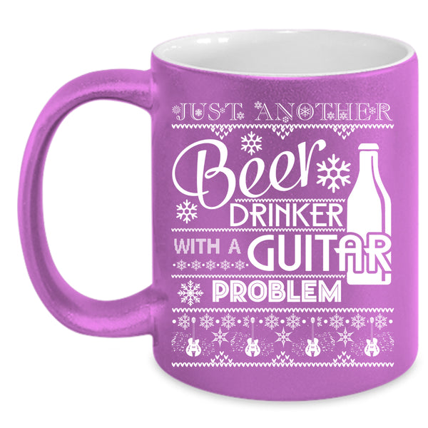 Just Another Beer Drinker Coffee Mug, With A Guitar Problem Coffee Cup