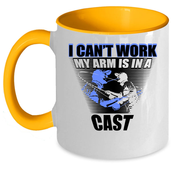 Cool Fishing Coffee Mug, I Can't Work My Arm Is In A Cast Accent Mug