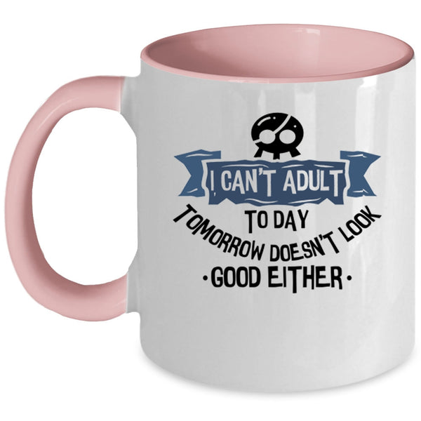 Cool Gift For Friends Coffee Mug, I Can't Adult Today Accent Mug