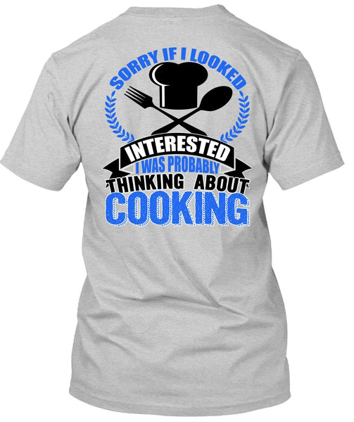 Thinking About Cooking T Shirt, I Love Chef T Shirt