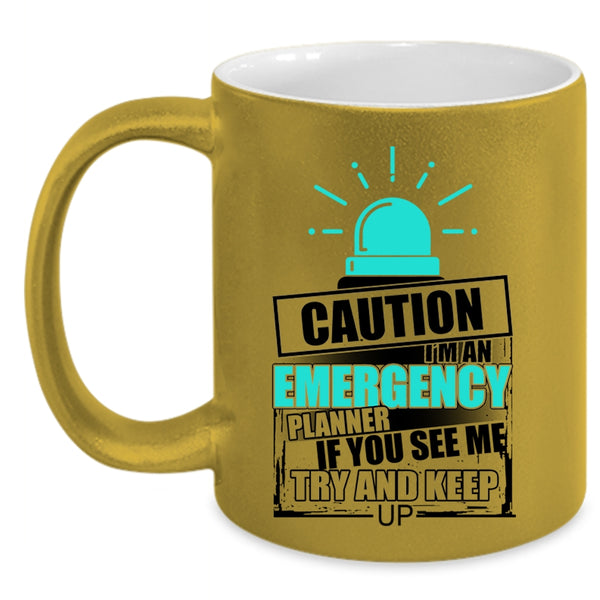 If You See Me Try And Keep up Coffee Mug, I'm An Emergency Planner Accent Mug