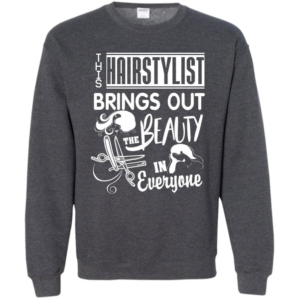 The Beauty In Everyone T Shirt, Coolest Hair Stylist Sweatshirt