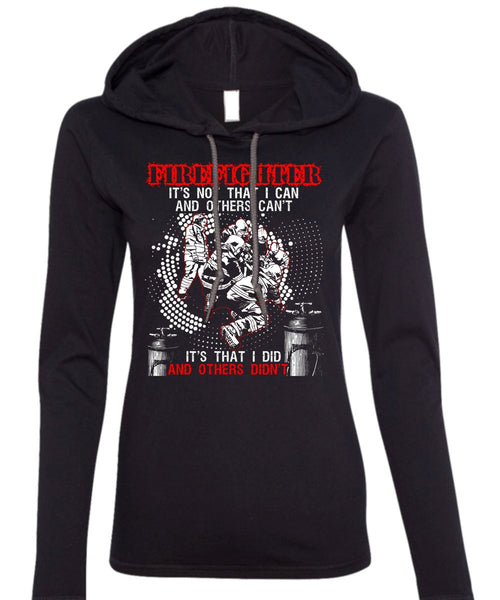 Firefighter It's Not That I Can T Shirt, Being A Firefighter T Shirt (Anvil Ladies Ringspun Hooded)