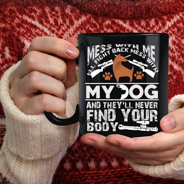 Don't Mess With My Dog Coffee Mug, Cool Dog Lovers Coffee Cup