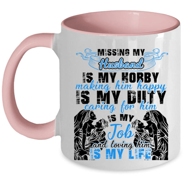 Loving Him Is My Life Coffee Mug, Missing My Husband Accent Mug