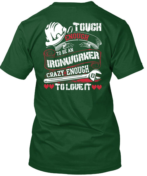 To Be An Ironworker T Shirt, Crazy Enough To Love It T Shirt