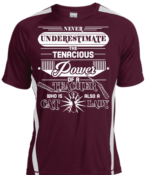 Never Underestimate The Tenacious Of A Teacher T Shirt, Being A Cat Lady T Shirt, Cool Shirt