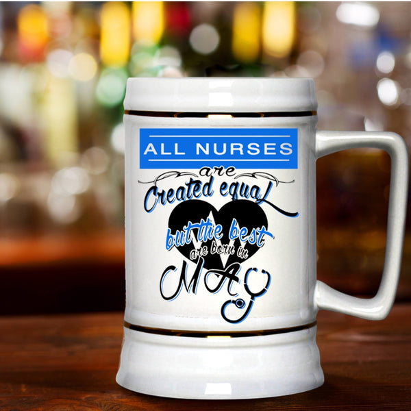 Cool Nurses Beer Stein 22oz, The Best Nurses Are Born In May Beer Mug