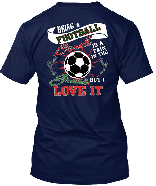 Being A Football Coach T Shirt, I Grass Live It T Shirt