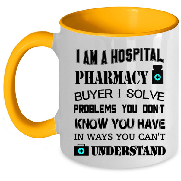 Awesome Pharmacist Coffee Mug, I Am A Hospoital Pharmacy Buyer Accent Mug
