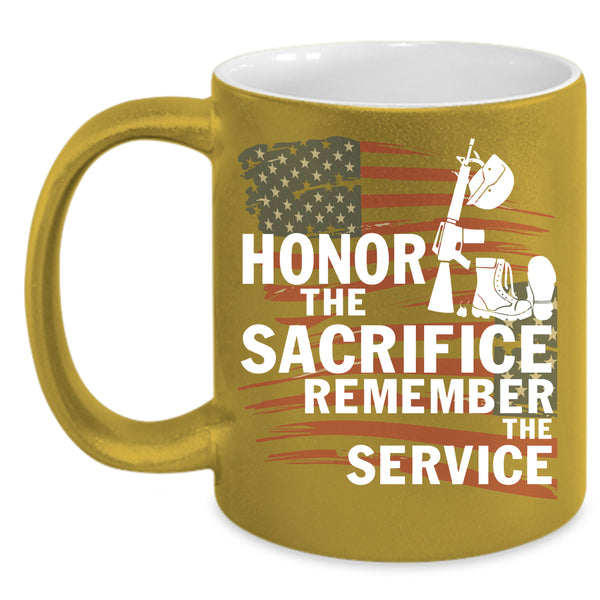 Honor The Sacrifice Coffee Mug, Remember The Service Coffee Cup