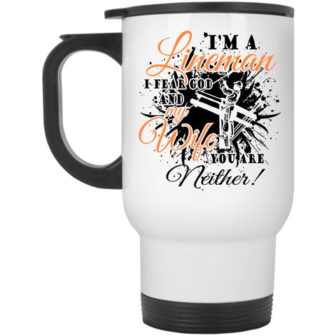 I Fear God And My Wife Travel Mug, I'm A Lineman Mug