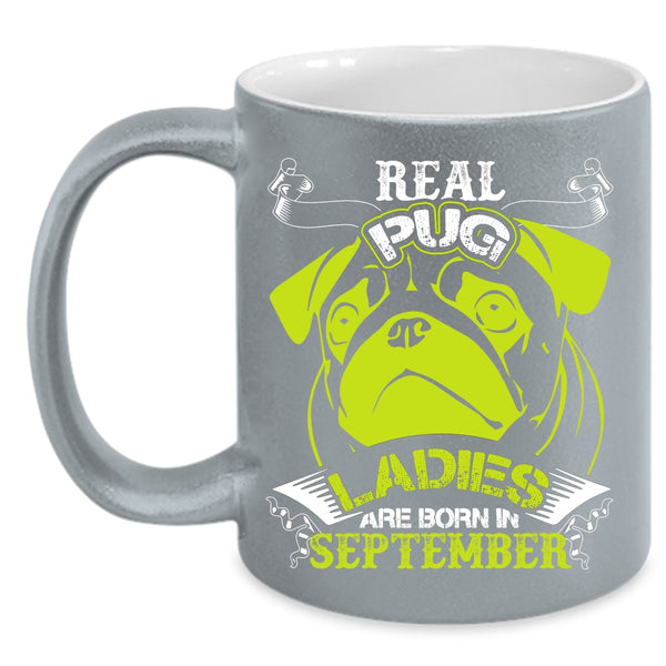 Real Pug Ladies Coffee Mug, Born In September Coffee Cup