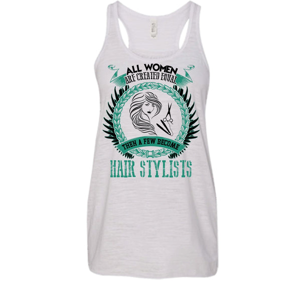 All Women Are Created Equal T Shirt, Coolest Hair Stylist Tank Top
