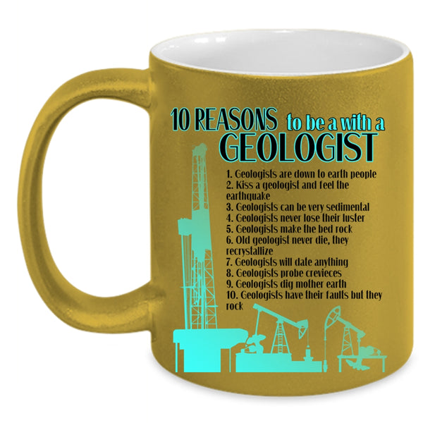 Cool Geologist Coffee Mug, 10 Reasons To Be A With A Geologist Accent Mug