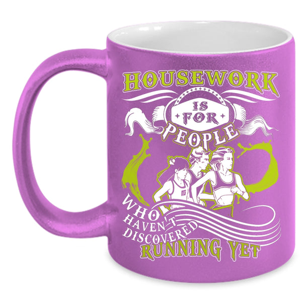 Housework Is For People Coffee Mug, Funny Running Coffee Cup